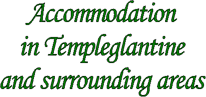 Accommodation 
in Templeglantine
and surrounding areas