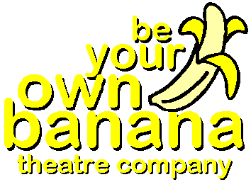 Be Your Own Banana Theatre Company