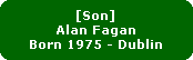 [Son]
Alan Fagan
Born 1975 - Dublin