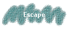 Escape