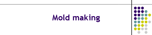 Mold making