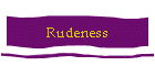 Rudeness