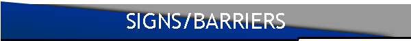 SIGNS/BARRIERS