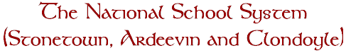 The National School System (Stonetown, Ardeevin and Clondoyle)