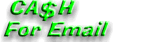 Get paid to receive e-mail. Click here