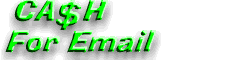 Get paid to receive e-mail. Click here
