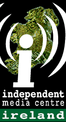 If this picture does not appear, Click the Refresh Button and Click here to go to IndyMedia Ireland Homepage