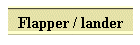 Flapper / lander