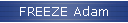 FREEZE Adam
