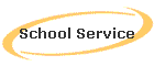 School Service