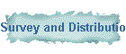 Survey and Distribution