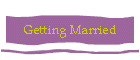 Getting Married
