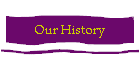 Our History