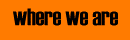 where we are