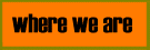 where we are