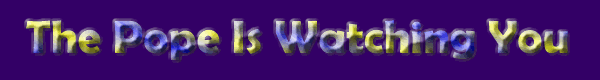 You are watching The Pope's banner