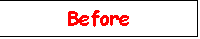 Text Box: Before


