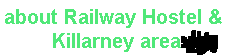 click for information about Railway Hostel & the Killarney area