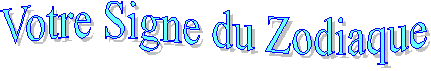 Votre Signe du Zodiaque