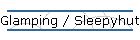 Glamping / Sleepyhut