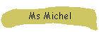 Ms Michel