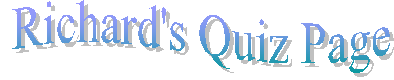  Richard's Quiz Page
