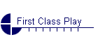 First Class Play