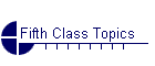 Fifth Class Topics