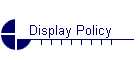 Display Policy