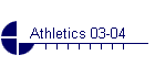 Athletics 03-04
