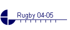 Rugby 04-05