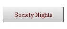 Society Nights