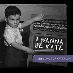I Wanna Be Kate - The Songs of Kate Bush