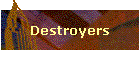 Destroyers